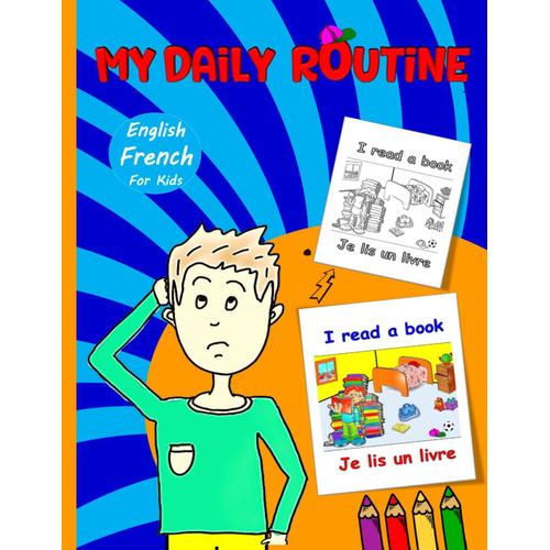 My Daily Routine For Kids: French - English Bilingual: Daily Routine Activity Book | Describing Your Daily Routine In French (English-French Bilingual: French Books For Kids)