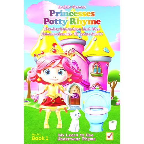 English-German Princesses Potty Rhyme: A Little Girls Underwear Training Pink Book -Isabella, Subtext: A Learn How To Use The Bathroom Visuals No More ... (Princesses Potty Training Made Easy Series)