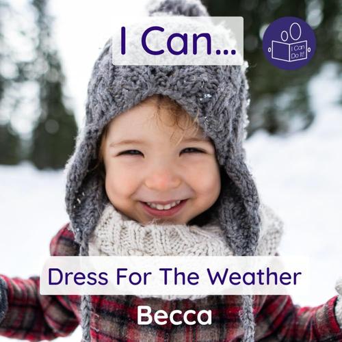 I Can Dress For The Weather: A Gentle Introduction To Everyday Personal Care (Beccas I Can Do It! Books)