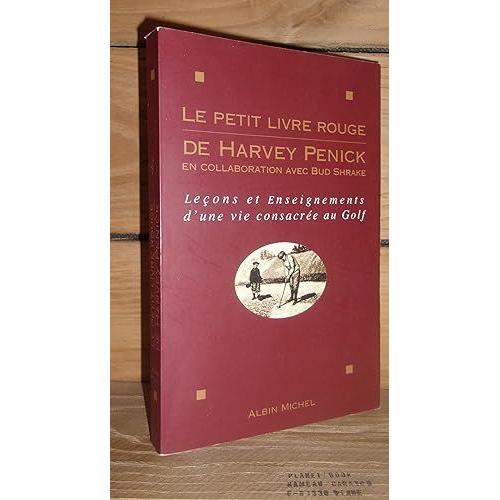 Le Petit Livre Rouge De Harvey Penick - (Harvey Penick's Little Red Book) : Leçons Et Enseignements D'une Vie Consacrée Au Golf