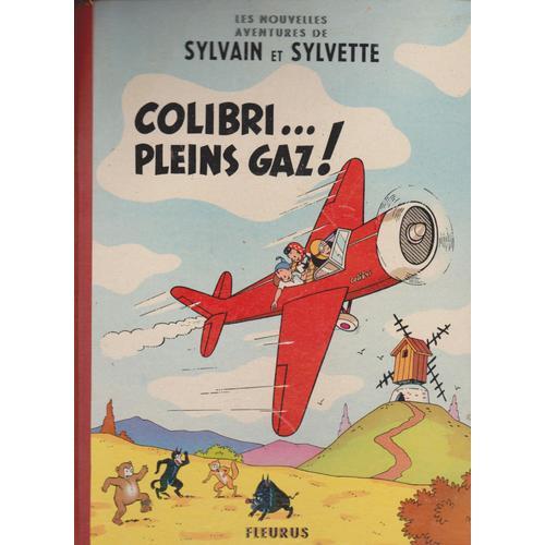 Colibri...Pleins Gaz ! Les Nouvelles Aventures De Sylvain Et Sylvette.1959, Fleurus