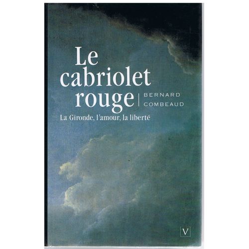Le Cabriolet Rouge. La Gironde, L'amour, La Liberté