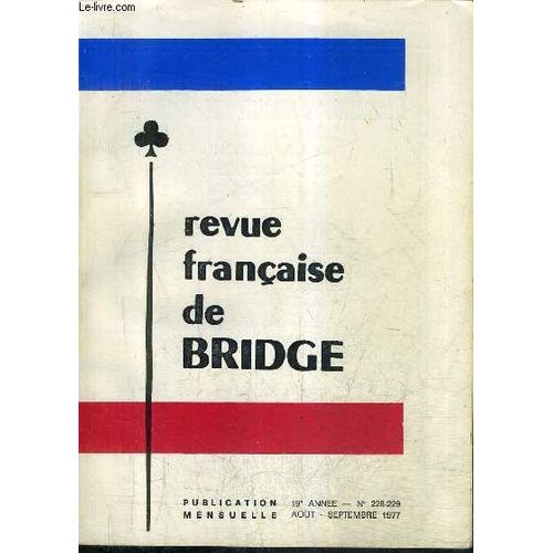 Revue Francaise De Bridge N°228-229 19e Annee Aout Septembre 1977 -  Selection Nouvelle Orléans - Finale Nationale De L'intercercles - Championnat D'europe - Chronique De L'arbitrage - ...