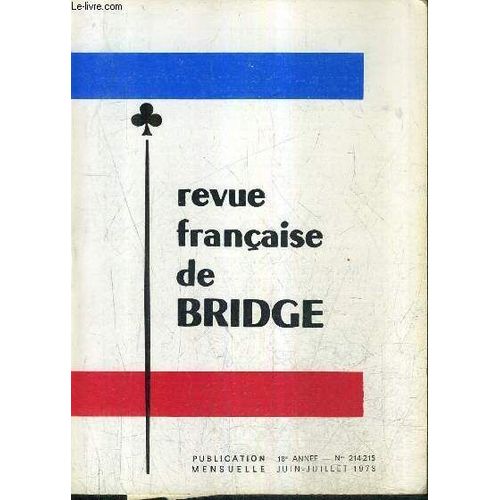 Revue Francaise De Bridge N°214-215 18e Annee Juin Juillet 1976 -  Le Championnat Du Monde Et Les Olympiades - Les Problèmes Célèbres - Finissez - La Vie Du Bridge En France - Le Memento Du ...