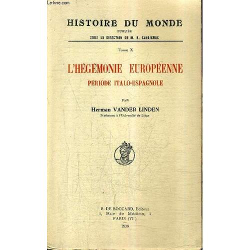L'hegemonie Europeenne Periode Italo- Espagnole - Tome 10 - Collection Histoire Du Monde .