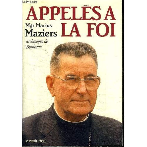 Appeles A La Foi - Homelies, Lettres Pastorales, Conferences, Articles 1965-1986