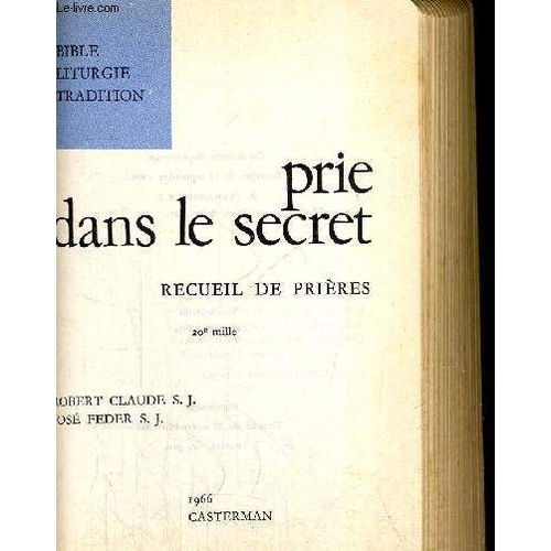 Prie Dans Le Secret - Bible Liturgique Tradition - Recueil De Prieres