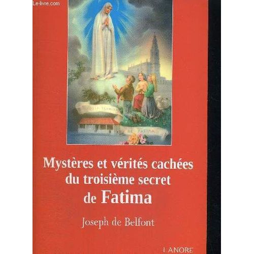 Mysteres Et Verites Cachees Du Troisieme Secret De Fatima
