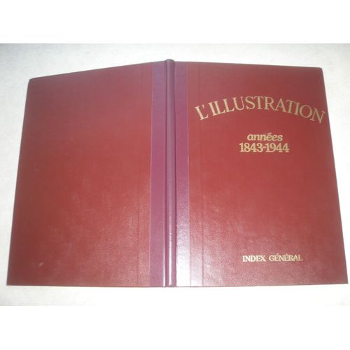 L'illustration. Histoire D'un Siècle 1843-1944. Index Général