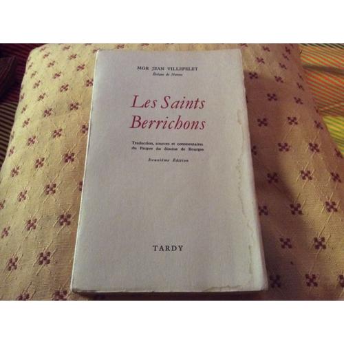 Les Saints Berrichons. Traduction , Sources Et Commentaires Du Propre Du Diocèse De Bourges ( Deuxième Eddition)