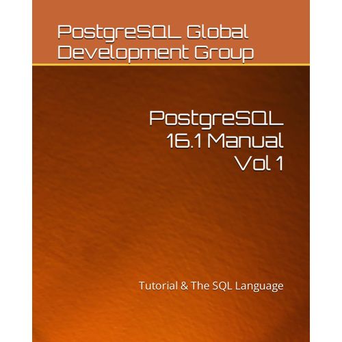 Postgresql 16.1 Manual Vol 1: Tutorial & The Sql Language