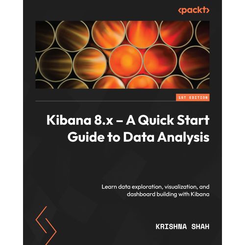 Kibana 8.X - A Quick Start Guide To Data Analysis