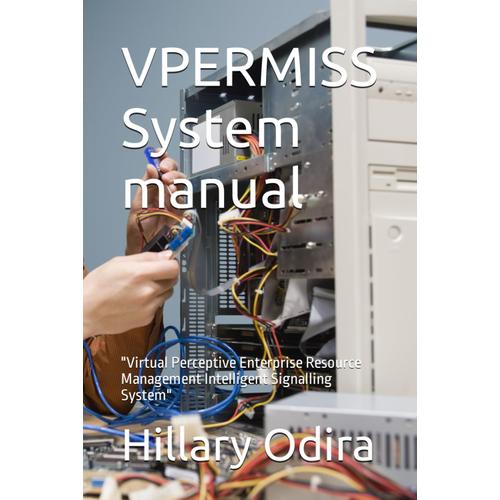 Vpermiss System Manual: "Virtual Perceptive Enterprise Resource Management Intelligent Signalling System" (Virtual Perceptive Intelligence Technics)