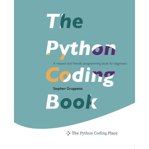 The Python Coding Book: A Relaxed And Friendly Programming Textbook For Beginners