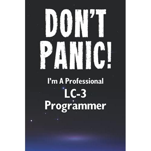 Don't Panic! I'm A Professional Lc-3 Programmer: Customized Lined Notebook Journal Gift For A Qualified Lc-3 Developer