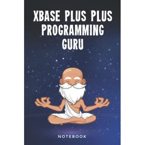 Xbase Plus Plus Programming Guru Notebook: Customized Lined Notepad Journal Gift For A Qualified Xbase Plus Plus Developer