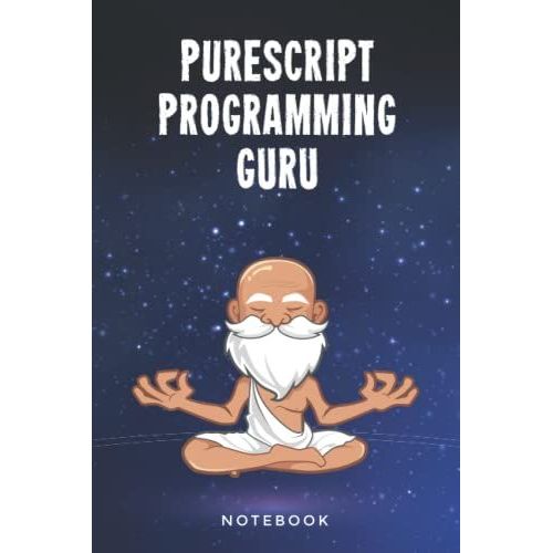 Purescript Programming Guru Notebook: Customized Lined Notepad Journal Gift For A Qualified Purescript Developer