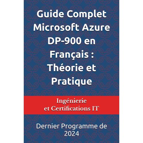 Guide Complet Microsoft Azure Dp-900 En Français : Théorie Et Pratique: Dernier Programme De 2024