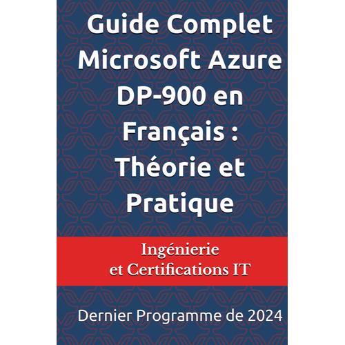 Guide Complet Microsoft Azure Dp-900 En Français : Théorie Et Pratique: Dernier Programme De 2024