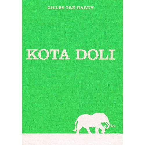 Kota Doli - Mémoires D'éléphants Et Autres Chasses D'afrique
