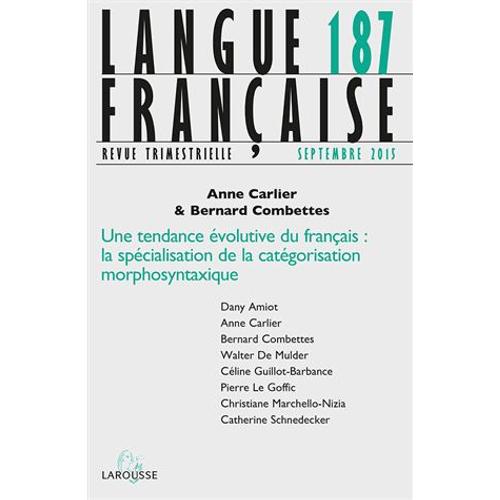 Langue Française N° 187, Septembre 2015 - Une Tendance Évolutive Du Français : La Spécialisation De La Catégorisation Morphosyntaxique