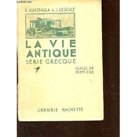 La Vie Antique - Serie Grecque - Classe De Premiere