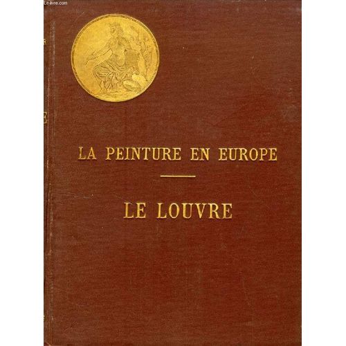 Le Musee National Du Louvre (La Peinture En Europe)