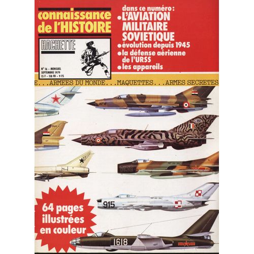 Connaissance De L'histoire  N° 16 : L'aviation Militaire Sovietique-Evolution Depuis 1945-La Defense Aerienne De L'urss-Les Appareils