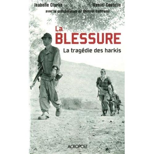 La Blessure La Tragédie Des Harkis