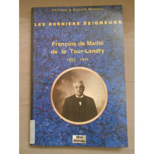 Les Derniers Seigneurs Francois De Maille De La Tour Landry