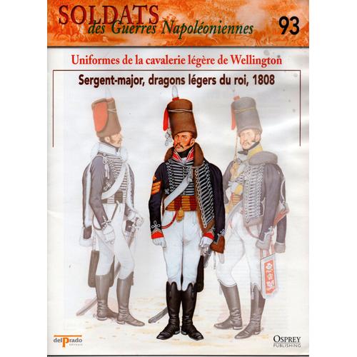 Militaria - Soldats Des Guerres Napoléoniennes N° 93 - Uniformes De La Cavalerie Légère De Wellington