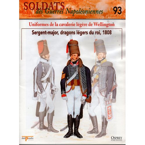 Militaria - Soldats Des Guerres Napoléoniennes N° 93 - Uniformes De La Cavalerie Légère De Wellington