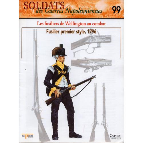 Militaria - Soldats Des Guerres Napoléoniennes N° 99 - Les Fusiliers De Wellington Au Combat