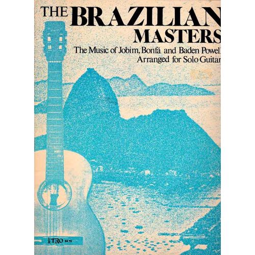 The Brazilian Masters- The Music Of Jobim,Bonfa And Baden  Powell -   Solo Guitar
