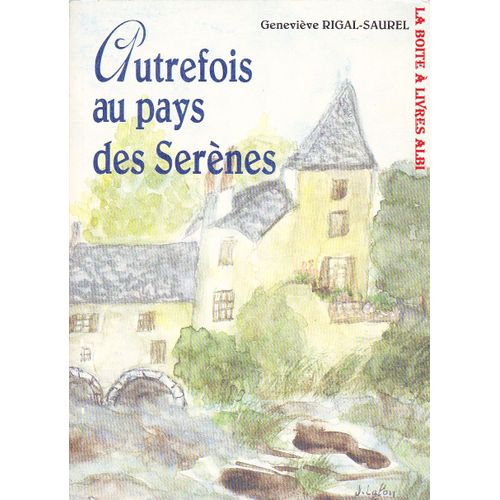 Autrefois Au Pays Des Serènes, Aveyron, Rodez, Morlhon-Le-Haut, Saint-Salvadou, Sanvensa, Lunac, Bor-Et-Bar, La Fouillade, Saint-André-De-Najac Et Najac, Villefranche De Rouergue