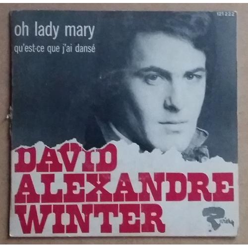 David Alexandre Winter Oh Lady Mary , Qu'est Ce Que J'ai Dansé