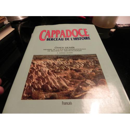 Cappadoce Berceau De L'histoire / 3e Edition Revisee.