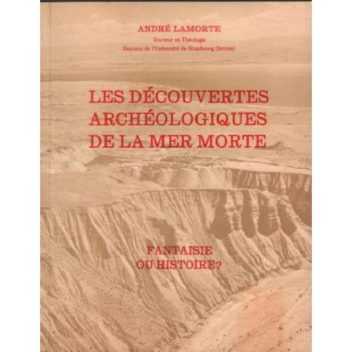 Les Decouvertes Archeologiques De La Mer Morte / Fantaisie Ou Histoire ?