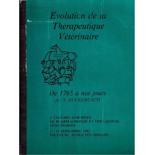 Evolution De La Thérapeutique Vétérinaire De 1765 À Nos Jours 2ème Congrés Européen De Pharmacologie Et Toxicologie Vétérinaires 1982