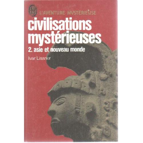 Civilisations Mysterieuses 2: Asie Et Nouveau Monde