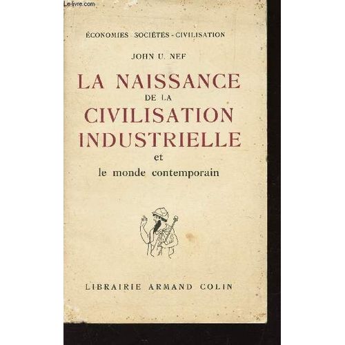 La Naissance De La Civilisation Industrielle Et Le Monde Contemporain.