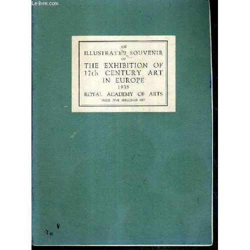 Catalogue - 17th Century Art In Europe An Illustrated Souvenir Of The Exhibition Of 17th Century Art In Europe At The Royal Academy Of Arts, London 1938 - The Royal Academy Of Arts - Texte ...