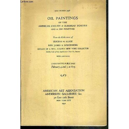 Catalogue - Oil Paintings Of The American, English & European Schools And A Few Primitives - From The Collections Of Eugene H. Block - Mrs James E. Spiegelberg - February 4 And 5 At 8:15 - ...