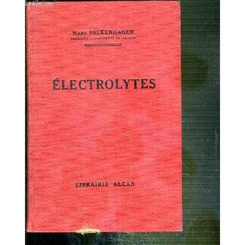 Electrolytes - Union Francaise Comite Pour L'expansion Du Livre Scientifique - Notions Generales Sur Les Electrolytes, Solutions Tres Diluees (Ideales), Resultats Essentiels De La Theorie ...