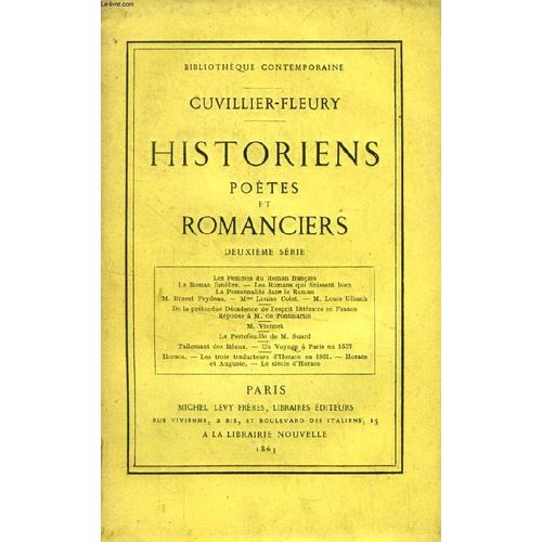 Historiens, Poetes Et Romanciers, Tome Ii (Les Femmes Du Roman Français, Le Roman Funèbre, Les Romans Qui Finissent Bien, La Personnalité Dans Le Roman, E. Feydeau, Louis Colet, M. Viennet ...