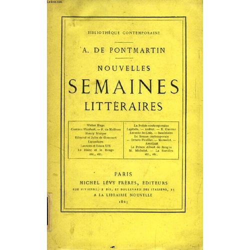 Nouvelles Semaines Litteraires (Victor Hugo, Gustave Flaubert, P. De Molènes, Henry Murger, Edmond Et Jules De Goncourt, Lacordaire, Louvois Et Louis Xiv, Le Blanc Et Le Rouge, Laprade ...