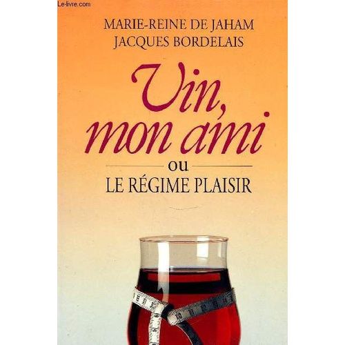 Vin, Mon Ami Ou Le Regime Plaisir.