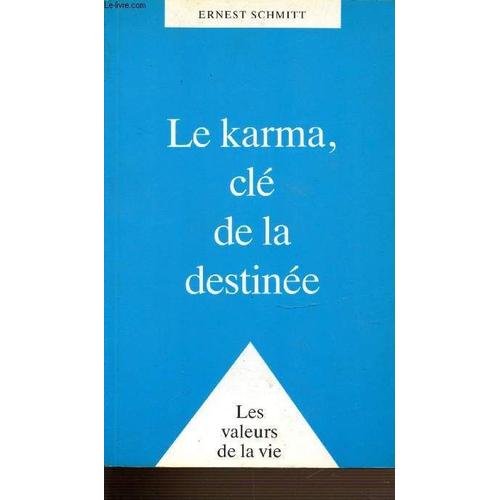 Le Karma, Cle De La Destinee. Collection Les Valeurs De La Vie.