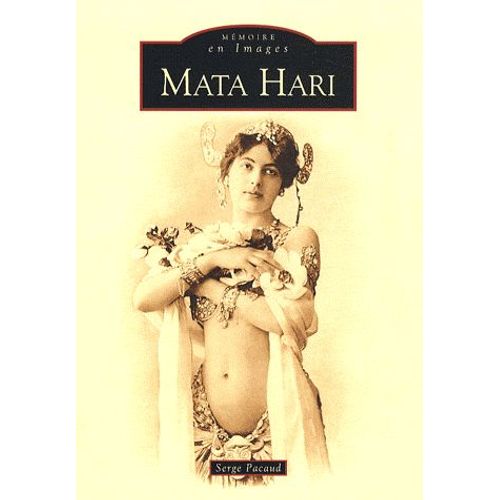 Mata Hari - Le Tragique Destin D'une Courtisane À La Belle Epoque