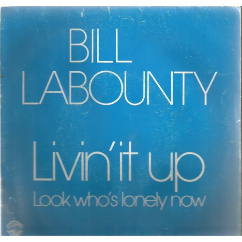 Livin' It Up (Billlabounty / Barry Mann / Cynthia Weil) 4'20  /  Look Who's Lonely Now (Bill Labounty / Roy Freeland) 3'54